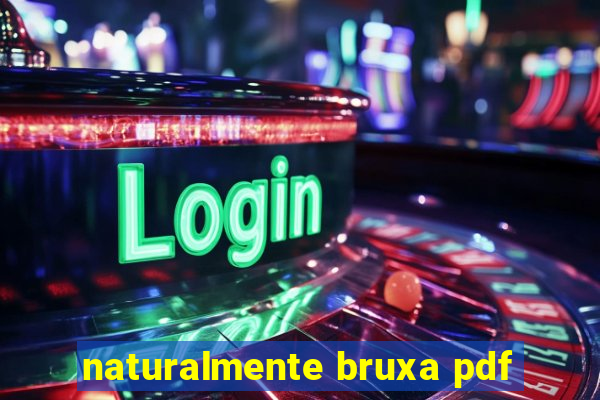 naturalmente bruxa pdf